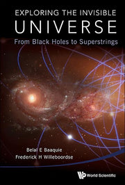 Exploring the Invisible Universe: From Black Holes to Superstrings