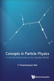 Concepts in Particle Physics: A Concise Introduction to the Standard Model