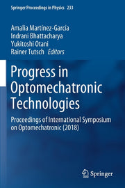 Progress in Optomechatronic Technologies: Proceedings of International Symposium on Optomechatronic (2018) (2019)