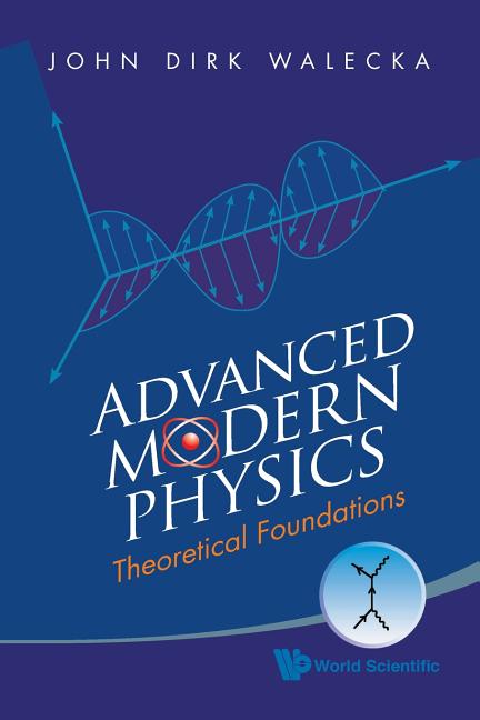 Advanced Modern Physics: Theoretical Foundations