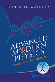 Advanced Modern Physics: Theoretical Foundations