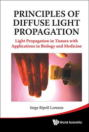 Principles of Diffuse Light Propagation: Light Propagation in Tissues with Applications in Biology and Medicine