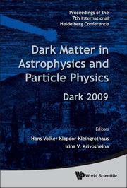 Dark Matter in Astrophysics and Particle Physics - Proceedings of the 7th International Heidelberg Conference on Dark 2009