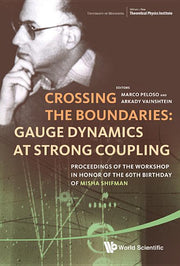 Crossing the Boundaries: Gauge Dynamics at Strong Coupling - Proceedings of the Workshop in Honor of the 60th Birthday of Misha Shifman