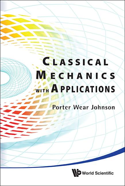 Classical Mechanics with Applications