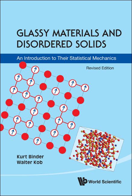 Glassy Materials and Disordered Solids: An Introduction to Their Statistical Mechanics (Revised Edition) (Revised)