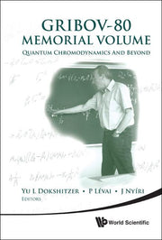 Gribov-80 Memorial Volume: Quantum Chromodynamics and Beyond - Proceedings of the Memorial Workshop Devoted to the 80th Birthday of V N Gribov