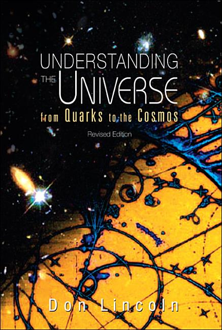 Understanding the Universe: From Quarks to Cosmos (Revised Edition) (Revised)