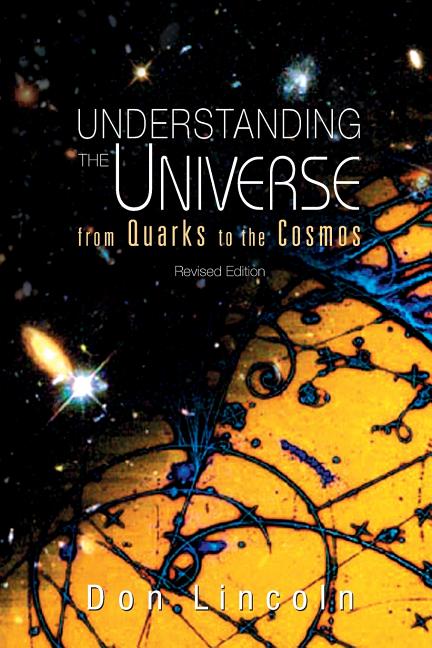 Understanding the Universe: From Quarks to Cosmos (Revised Edition) (Revised)