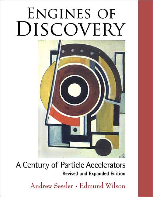 Engines of Discovery: A Century of Particle Accelerators (Revised and Expanded Edition) (Revised)