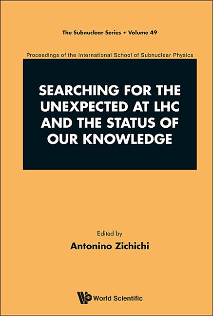 Searching for the Unexpected at Lhc and the Status of Our Knowledge - Proceedings of the International School of Subnuclear Physics