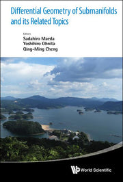 Differential Geometry of Submanifolds and Its Related Topics - Proceedings of the International Workshop in Honor of S Maeda's 60th Birthday
