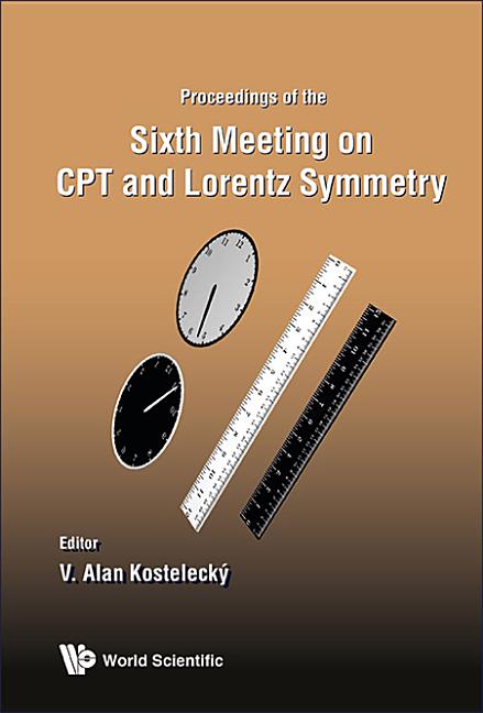 CPT and Lorentz Symmetry - Proceedings of the Sixth Meeting