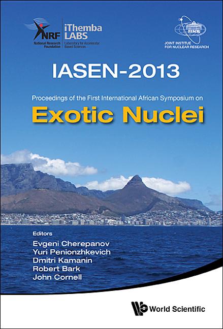 Exotic Nuclei: Iasen-2013 - Proceedings of the First International African Symposium