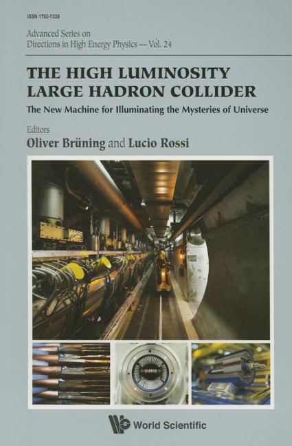 High Luminosity Large Hadron Collider, The: The New Machine for Illuminating the Mysteries of Universe